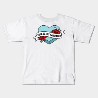 Love is not cancelled heart valentine funny saying Kids T-Shirt